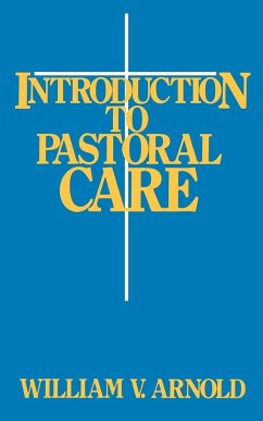 Introduction to Pastoral Care - Arnold, William V.