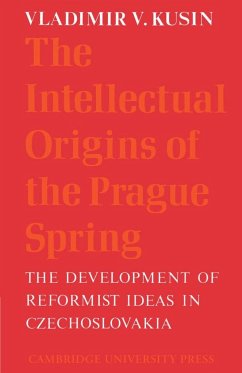 The Intellectual Origins of the Prague Spring - Kusin, Vladimir V.