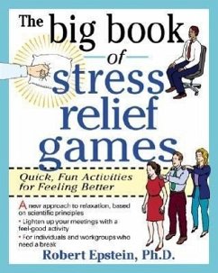 The Big Book of Stress Relief Games: Quick, Fun Activities for Feeling Better - Epstein, Robert