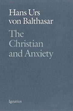 Christian and Anxiety - Balthasar, Hans Urs Von