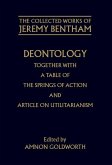 Deontology Together with a Table of the Springs of Action and the Article on Utilitarianism