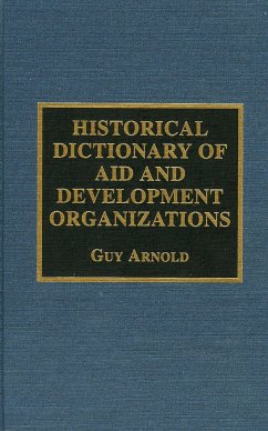 Historical Dictionary of Aid and Development Organizations - Arnold, Guy