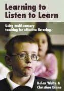 Learning to Listen to Learn - White, Helen; Evans, Christina