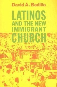 Latinos and the New Immigrant Church - Badillo, David A