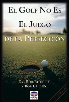 El golf no es el juego de la perfección - Rotella, Bob; Cullen, Bob
