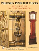 Precision Pendulum Clocks the 300-Year Quest for Accurate Timekeeping in England