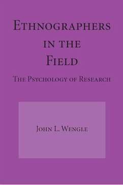 Ethnographers in the Field: The Psychology of Research - Wengle, John L.