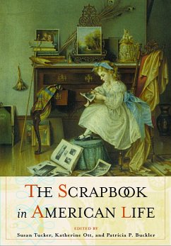 The Scrapbook in American Culture - Tucker, Susan / Ott, Katherine / Buckler, Patricia