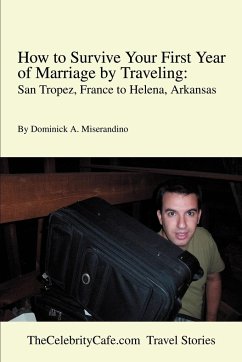 How to Survive Your First Year of Marriage by Traveling - Miserandino, Dominick A.