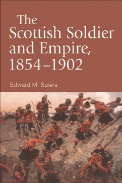 The Scottish Soldier and Empire, 1854-1902 - Spiers, Edward M
