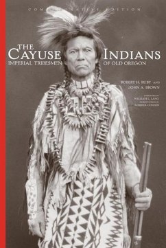 The Cayuse Indians - Ruby, Robert H.; Brown, John A.