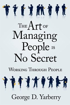The Art of Managing People Is No Secret - Yarberry, George D.