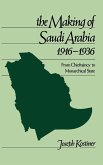The Making of Saudi Arabia 1916-1936 The Making of Saudi Arabia 1916-1936