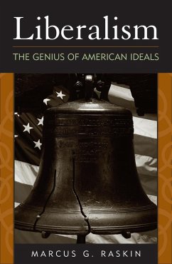Liberalism: The Genius of American Ideals - Raskin, Marcus G.