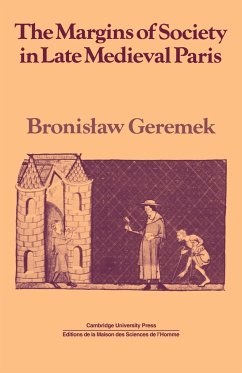 The Margins of Society in Late Medieval Paris - Geremek, Bronislaw