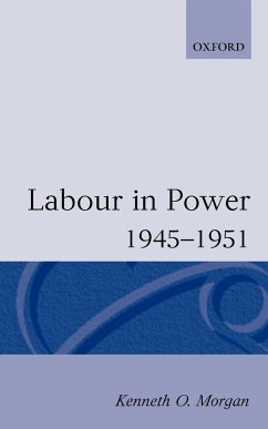 Labour in Power 1945-1951 - Morgan, Kenneth O.