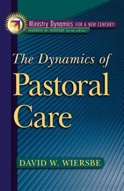 The Dynamics of Pastoral Care - Wiersbe, David W