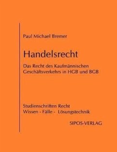 Handelsrecht, das Recht des Kaufmännischen Geschäftsverkehrs in HGB und BGB - Bremer, Paul Michael