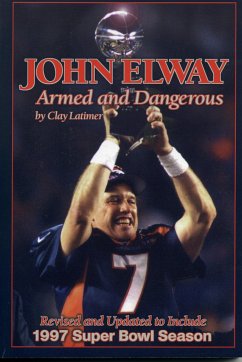 John Elway: Armed & Dangerous - Latimer, Clay