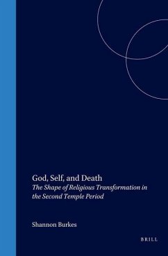 God, Self, and Death: The Shape of Religious Transformation in the Second Temple Period - Burkes Pinette, Shannon