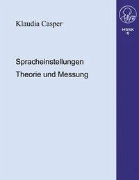 Spracheinstellungen.Theorie und Messung - Casper, Klaudia