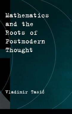Mathematics and the Roots of Postmodern Thought - Tasic, Vladimir