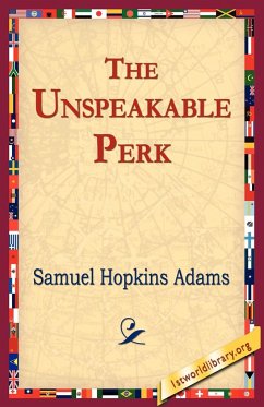The Unspeakable Perk - Adams, Samuel Hopkins