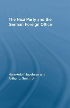 The Nazi Party and the German Foreign Office - Jacobsen, Hans-Adolph; Smith, Arthur L