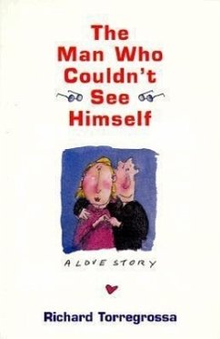 The Man Who Couldn't See Himself: A Love Story - Torregrossa, Richard