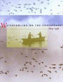 Waterfowling on the Chesapeake, 1819-1936