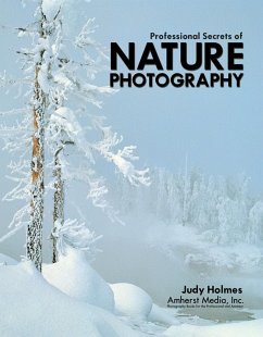Professional Secrets of Nature Photography: Essential Skills for Photographing the Outdoors - Holmes, Judy