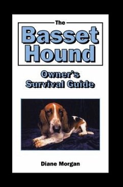 The Basset Hound Owner's Survival Guide - Morgan, Diane