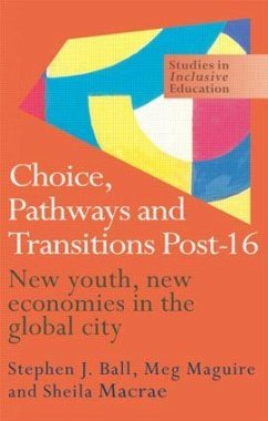 Choice, Pathways and Transitions Post-16 - Ball, Stephen; Macrae, Sheila; Maguire, Meg
