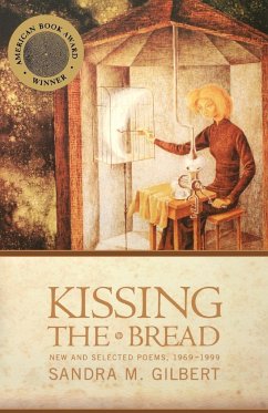 Kissing the Bread - Gilbert, Sandra M.