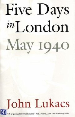 Five Days in London, May 1940 - Lukacs, John