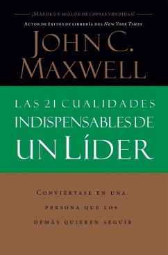 Las 21 cualidades indispensables de un líder - Maxwell, John C.