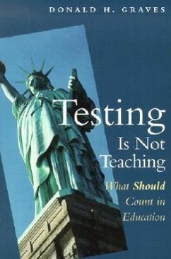 Testing Is Not Teaching - Graves, Donald H