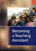 Becoming a Teaching Assistant - Drake, Pat; Jacklin, Angela; Robinson, Carol; Thorp, Jo