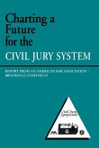 Charting a Future for the Civil Jury System: Report from an American Bar Association/Brookings Symposium