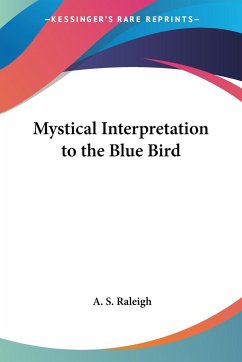 Mystical Interpretation to the Blue Bird - Raleigh, A. S.