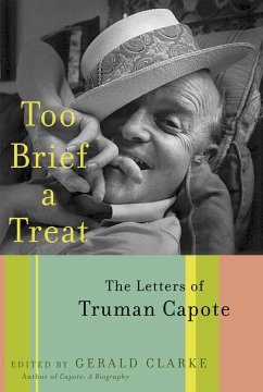 Too Brief a Treat: The Letters of Truman Capote - Capote, Truman