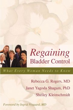 Regaining Bladder Control - Rogers, Rebecca G; Shagam, Janet Yagoda; Kleinschmidt, Shelley