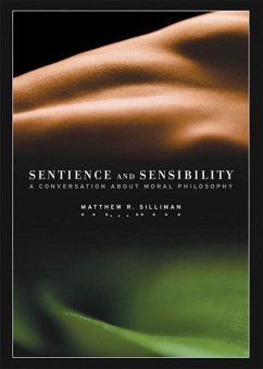 Sentience and Sensibility: A Conversation about Moral Philosophy - Silliman, Matthew R.