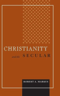 Christianity and the Secular - Markus, Robert A.