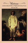 Watteau and the Cultural Politics of Eighteenth-Century France
