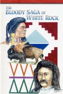 The Bloody Saga of White Rock - Alleman, Roy V.