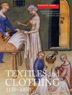 Textiles and Clothing, c.1150-1450 - Crowfoot, Elisabeth; Pritchard, Frances; Staniland, Kay
