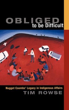 Obliged to be Difficult: Nugget Coombs' Legacy in Indigenous Affairs