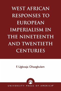 West African Responses to European Imperialism in the Nineteenth and Twentieth Centuries - Ohaegbulam, Ugboaja F.
