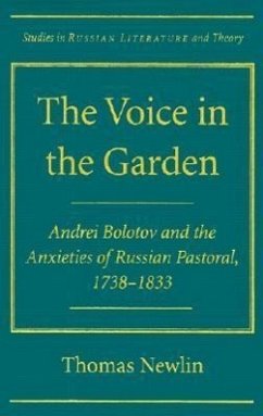 The Voice in the Garden: Andrei Bolotov and the Anxieties of Russian Pastoral, 1738-1833 - Herausgeber: Newlin, Thomas